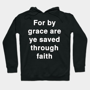 For by grace are ye saved through faith Hoodie